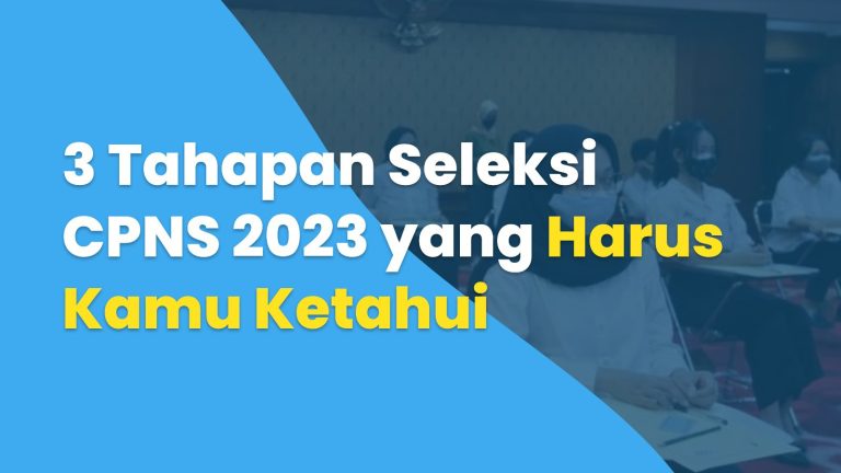 Image 3 Proses Tahapan Seleksi Rekrutmen Cpns 2023 Yang Harus Kamu Ketahui1678880182 6411adb6efa9f