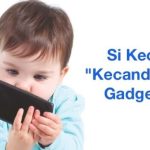 Si Kecil Kecanduan Gadget 1